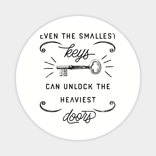 Even the smallest keys can unlock the heaviest doors Magnet by Breathing_Room